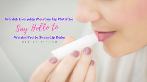 Say Hello to Wardah Everyday Moisture Lip Nutrition & Fruity Sheer Lip Balm