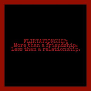 Flirtationship 👫
.
.
.
.
.
.
.
.
.
.
#quotes #quote #quotestoliveby #quoteoftheday #motivationalquotes #motivation #lifequotes #lovequotes #loves  #black #red #disappointed #6word #6wordstory #6words #scratchedstories #blood #feelings #efforts #mutual #like #dislike #notmine #secretlove #clozetteID #picsart #squaready #flirt #flirtatious #flirtationship