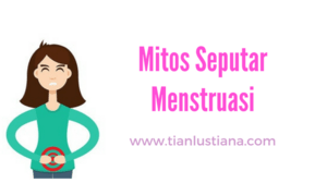 Diary Pink Tian : Mitos Seputar Menstruasi 