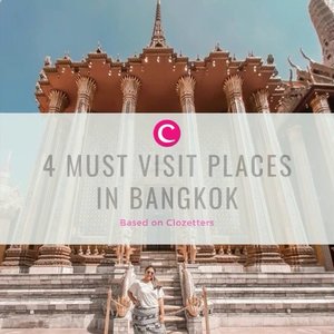 Berencana liburan ke Bangkok? 4 tempat wisata ini harus ada di dalam itinerary-mu! #ClozetteID #ClozetteIDVideo