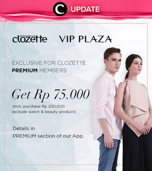 Dapatkan potongan 75.000 di VIP Plaza khusus untuk Clozetters! Kamu dapat lihat infonya pada bagian "Premium" di aplikasi Clozette. Bagi yang belum memiliki Clozette App, kamu bisa download di sini http://bit.ly/app-clozetteupdate. Jangan lewatkan info seputar acara dan promo dari brand/store lainnya di Updates section.