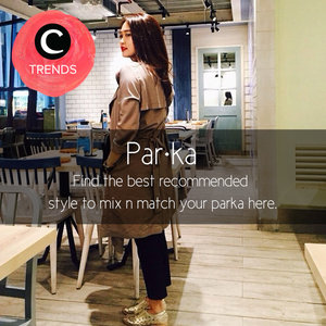 Find the best recommended style to mix n match your parka here http://bit.ly/1NG9MkF. Atau cek juga kurasi dengan tema lainnya di sini bit.ly/ClozetteTrends