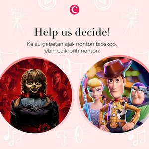 Help us decide! Kamu maunya nonton film apa, nih, bareng gebetan? Annabelle atau Toy Story 4? Tulis jawabannya di kolom komentar ya, Clozetters! #ClozetteID