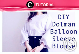 DIY Dolman / Balloon Sleeve Blouse. Cek tutorialnya, di sini http://bit.ly/2zZiWcE. Video ini di-share kembali oleh Clozetter: @salsawibowo. Cek Tutorial Updates lainnya pada Tutorial Section.
