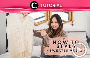 How to wear and style sweater vest: http://bit.ly/3c5r8sq. Video ini di-share kembali oleh Clozetter @juliahadi. Lihat juag tutorial lainnya di Tutorial section.