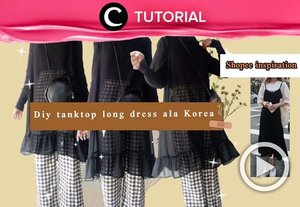 Ingin membuat tank top dress ala Korea yang hijab friendly? Kamu bisa cek tutorial yang di-share kembali oleh Clozetter @shafirasyahnaz ini: https://bit.ly/3dqH9ul .Video ini di-share kembali oleh Clozetter @shafirasyahnaz. Lihat juga tutorial lainnya di Tutorial Section.