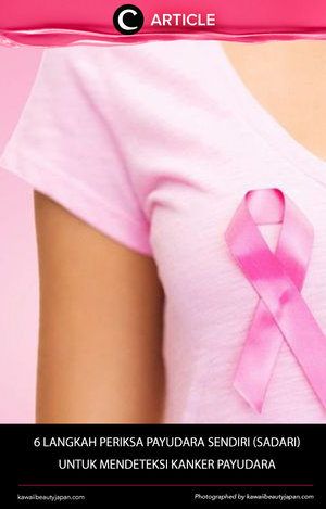 Tahukah kamu bahwa kanker payudara adalah penyebab kematian utama akibat kanker? Karena itu kita harus rutin melakukan pemeriksaan dini yang sebenarnya bisa kita lakukan sendiri di rumah. Artikel ini menyajikan caranya  http://bit.ly/2e6Z38L. Simak juga artikel menarik lainnya di Article Section pada Clozette App.