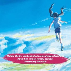 Setelah kesuksesan film “Your Name”, tahun ini Makoto Shinkai kembali bekerja sama dengan Radwimps, sebagai pengisi soundtrack, dalam film animasi terbaru berjudul “Weathering With You” yang akan tayang pada 19 Juli 2019 mendatang #ClozetteID