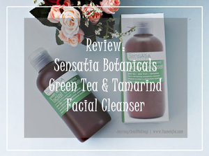 Journey About Makeup: Sp. Review: Sensatia Botanicals Green Tea and Tamarind Facial Cleanser 