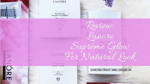 Journey About Makeup: Sp. Review: Lanore Supreme Glow CC Cream, Powder Foundation and Loose Powder 