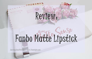 Journey About Makeup: [SPONSORED] Review: Fanbo Matte Lipstick 