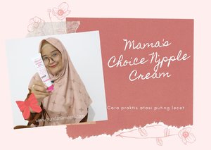 Cara Mudah Atasi lecet Puting Dengan Mama's Choice Nipple Cream