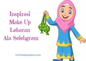 3 Inspirasi Make Up Lebaran Ala Selebgram
