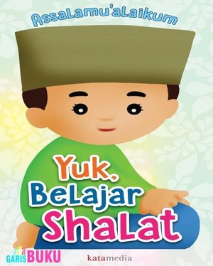 Yuk Belajar Shalat Buku Panduan Belajar Sholat Untuk Anak FullColor http://garisbuku.com/shop/yuk-belajar-shalat/