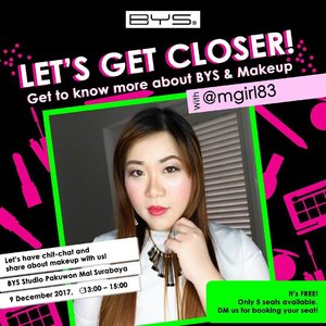 Let’s Get Closer!
Get to know more about BYS & Makeup with @mgirl83 .
.
Let’s have chit-chat and share about makeup with us!
BYS Studio Pakuwon Mal Surabaya
9 Desember 2017
13:00 – 15:00
.
.
It’s FREE!
Only 5 seats available.
DM us for booking your seat!
.
.

PS : it's fully booked again 😄, i will have one more session in January, don't miss it!

#bys #bysindonesia #byscosmetics 
#fotd #motd #clozetteid
#makeup  #sbybeautyblogger #bloggerceria #beautynesiamember #girl #asian #blogger #bbloggerid #beautyblogger  #indonesianblogger #indonesianbeautyblogger #surabaya #surabayablogger #surabayabeautyblogger #influencer #beautyinfluencer #surabayainfluencer #influencersurabaya #makeupaddict #beautyaddict #ilovemakeup #makeupsession #allaboutmakeup #event
