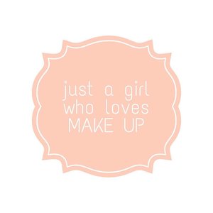 Just a girl who loves makeup ! #makeupquote #clozetteID