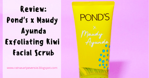 Review: Pond’s x Maudy Ayunda Exfoliating Kiwi Facial Scrub