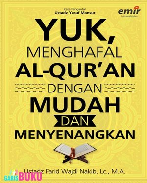 Menghafal Al-Qur’an Dengan Mudah Dan Menyenangkan Metode Hafal Al-Quran Yang Cepat Dan Efektif Cara Menghafal AlQuran Dengan Mudah Dan Menyenangkan  [  http://garisbuku.com/shop/yuk-menghafal-alquran-dengan-mudah-dan-menyenangkan/  ]
