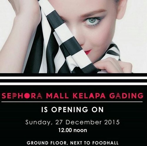 Good News for all pretty women! @Sephoraidn will opening on 27 December 2015 at Mall Kelapa Gading! Let's come to the grand opening @sephoraidn. #SephoraFreebies #SephoraIDNMallKelapaGading #StarClozette #ClozetteID