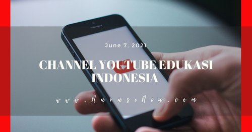 8 Channel Youtube Edukasi Indonesia Ini Bermanfaat Untuk Menambah Wawasan