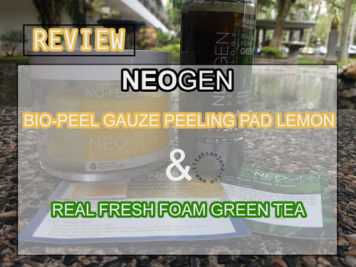 [SP REVIEW] NEOGEN BIO-PEEL GAUZE PEELING PAD LEMON & REAL FRESH FOAM GREEN TEA