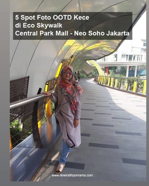 Coba plis mampirlah ke blog mami yang jarang diapdet ini 😣😣😣 📲
 https://www.dewiratihpurnama.com/2018/07/5-spot-foto-di-eco-skywalk.html?m=1 @centralparkmall 🍀🍀🍀 Ootd hijab: dna.scarf by @dinafebriani84 .
.
.
#clozetteID 
#ootdhijab
#skybridge
#ecoskywalk 
#centralparkmall 
#neosoho
#visitjakarta