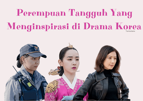 Diary Pink Tian: 3 Perempuan Tangguh Yang Menginspirasi di Drama Korea 