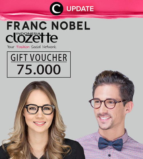 Gift voucher dari Franc Nobel! Klik di sini untuk mendapatkannya http://bit.ly/francnobelquiz. Jangan lewatkan info seputar acara dan promo dari brand/store lainnya di sini http://bit.ly/ClozetteUpdates