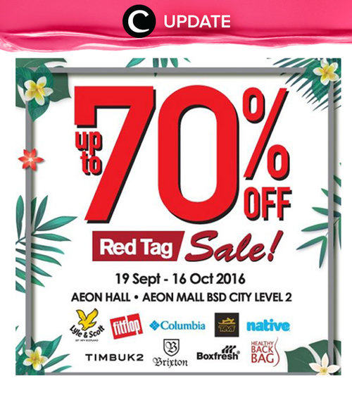 Special discount up to 70% off for Red Tag brands at AEON Mall BSD CIty untill 16 Oktober 2016. Jangan lewatkan info seputar acara dan promo dari brand/store lainnya di Updates section.