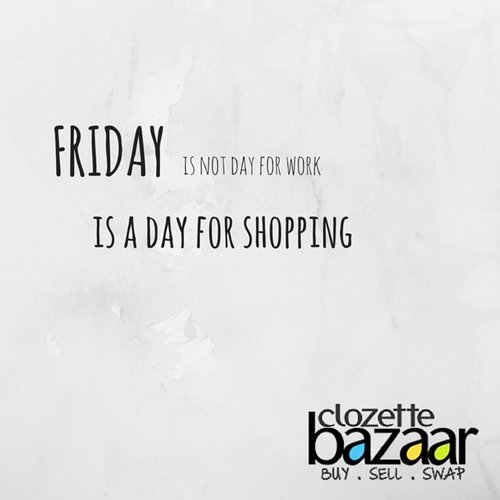 Friday is not a day for work, but shopping. And shopping is just one click away at #ClozetteBazaar http://bit.ly/bazaartops 
#ClozetteBazaar #marketplace #jualbeli #tgif #onlineshop #ClozetteID