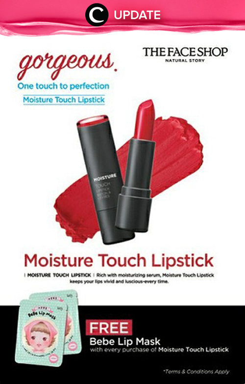 The Face Shop punya penawaran lengkap untuk bibirmu selama bulan Maret 2017 ini! Setiap pembelian Moisture Touch Lipstick, kamu bisa mendapat Bebe Lip Mask gratis selama persediaan masih ada. Jangan lewatkan info seputar acara dan promo dari brand/store lainnya di Updates section.