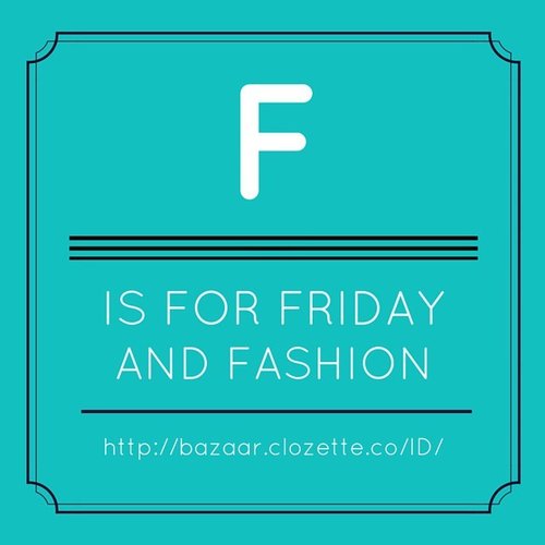 Thank God it's Friday, but don't forget to be fabulous! Shop the fabulous fashion item at #ClozetteBazaar :) --> bit.ly/bazaar_clothing 
#ClozetteID #fashionfriday #fashionquotes #onlineshop #onlineshopjkt