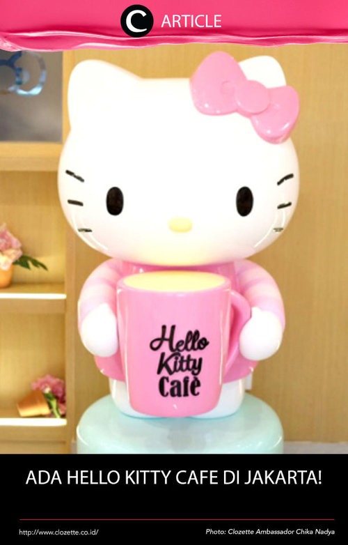 Are you a Hello Kitty's fan? You should come to this cafe! Read more at http://bit.ly/2iK1tZY. Simak juga artikel menarik lainnya di Article Section pada Clozette App. 