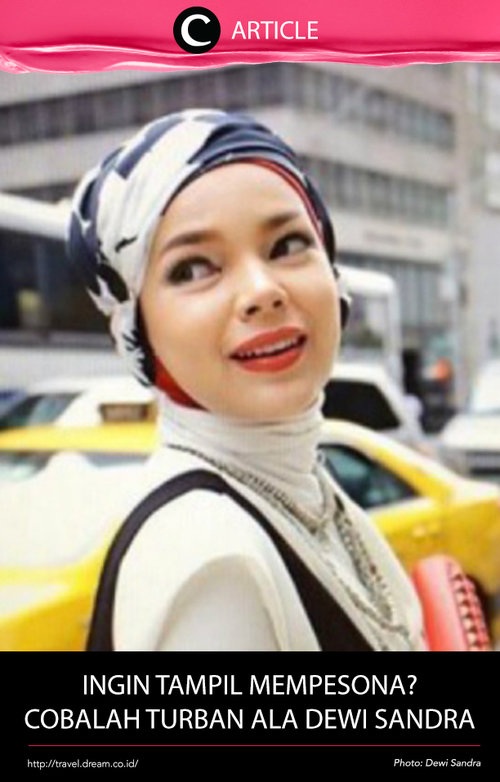 Ingin tampilan baru yang lebih fresh di tahun 2017? Kamu bisa coba memakai turban ala Dewi Sandra. Baca selengkapnya di http://bit.ly/2i34xDK. Simak juga artikel menarik lainnya di Article Section pada Clozette App. 