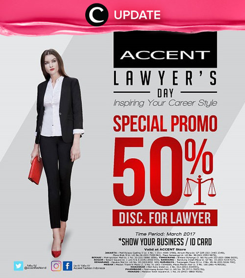 Calling all lawyers! Memperingati hari pengacara, Accent punya diskon 50%, khusus untuk lawyer selama bulan Maret 2017. Jangan lewatkan info seputar acara dan promo dari brand/store lainnya di Updates section.