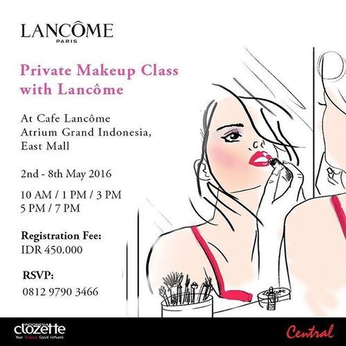 Join Private Makeup Class bersama Lancome yuk tanggal 2-8 May 2016 di Cafe Lancome Atrium Grand Indonesia East Mall. Biaya pendaftaran sebesar 450.000 rupiah. RSVP ke 0812-9790-3466, ya.
#ClozetteID