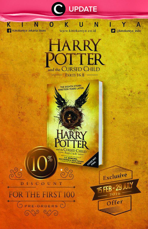 Ingin menjadi pembaca pertama seri terbaru buku Harry Potter and The Curse Child? Kinokuniya bookstore memberikan kesempatan pre order buku ini mulai 15 Februari - 29 Juli.  Ada diskon 15% juga lho untuk 100 orang pemesan pertama. Jangan sampai kelewatan kesempatan menarik ini, ya. Jangan lewatkan info seputar acara dan promo dari brand/store lainnya di sini http://bit.ly/ClozetteUpdates
