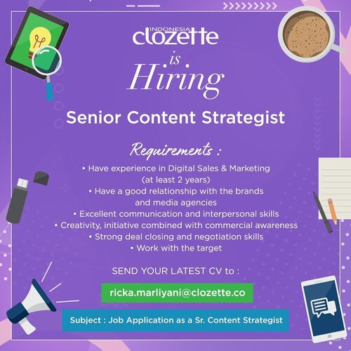 Kalau kemarin posisi Junior, Clozette juga buka untuk posisi Senior, lho. Kalau kamu punya networking yang luas dengan brand serta media dan berpengalaman di bidang digital sales & marketing minimal 2 tahun, yuk kirim CV terbaru ke email di atas. Jangan lupa pastikan subjek email sudah sesuai sebelum klik tombol kirim, ya. Good luck!.#ClozetteID