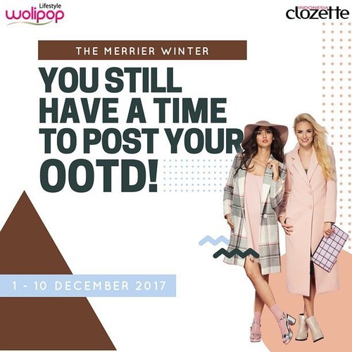 [CONTEST]
The clock is ticking but you still have time to join "The Merrier Winter OOTD Challenge" collaboration with @Wolipop!

The Prize:
Shopping voucher worth Rp500k for 3 winners & get included on our Photo Voting Contest to win another cash prizes total Rp2.250k for 3 winners!

What you need to do:
1. Follow @wolipop & @ClozetteID Instagram account.
2. Upload your best winter themed OOTD on Instagram.
3. Mention & tag @wolipop & @ClozetteID. Don't forget to put hashtag #ClozetteID & #wolipopXclozetteid on caption.

Period: December 1st-10th 2017

Wish you a good luck!