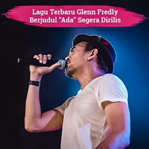 Kepergian musisi dan penyanyi Glenn Fredly memberi duka bagi industry music Indonesia. "Ada" menjadi sebuah lagu terbaru dari Glenn Fredly yang akan dirilis 15 Mei 2020 mendatang. Single “Ada” merupakan lagu yang ditulis oleh Glenn Fredly dan direkam pada tahun 2019 silam. Lagu ini akan rilis eksklusif perdana di MRA Media RADIO GROUP (HardrockFM, Iradiojakarta, TraxFM, CosmopolitanFM, BravaRadio ) pada 14 MEI 2020 dan akan rilis di seluruh digital musik platform pada 15 MEI 2020. You will always be remembered through your melody✨ 📷@glennfredly309 #ClozetteID