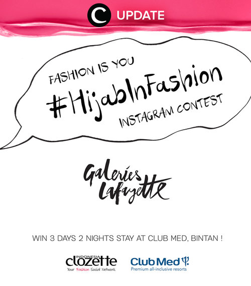 Show your hijab style dan ikuti #HijabInFashion Instagram contest bersama Galeries Lafayette di sini http://bit.ly/HijabInFashion. Jangan lewatkan info seputar acara dan promo dari brand/store lainnya di sini http://bit.ly/ClozetteUpdates