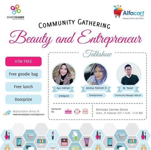 -Diary Hijaber & Alfacard-
Proudly Present:

Community Gathering
"BEAUTY & ENTREPRENEUR"

Saturday, 25th February 2017
at Ropisbak Ghifari Depok
1 PM - 5 PM

Talkshow Beauty with:
- Ayu Indriati (Selebgram)🌸 Sharing Session Entreprenur with:
- M. Yusuf (Community Manager Alfacart)✨
- Annisa Febrinel H (Entrepreneur)✨ - FREE REGISTRATION
- Goodie Bag
- Free Lunch
- Doorprize

Sponsor by :
@annisa_accessories
@nandd_id
@idmodiste "Let's use your free time with useful things. Keep Productive Hijabers!"❤ Registration www.diaryhijaber/registrasi
Limited Seats!! •• See you there yah! 😚💕 .
.
.
.
#hijab #event #depok #clozette #clozetteid #ayuindriati