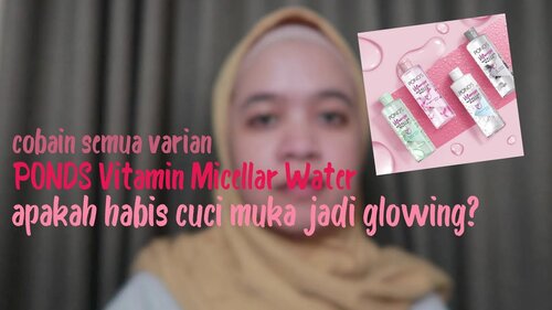 PONDS VITAMIN MICELLAR WATER YANG BIKIN GLOWING TANPA MAKEUP - YouTube