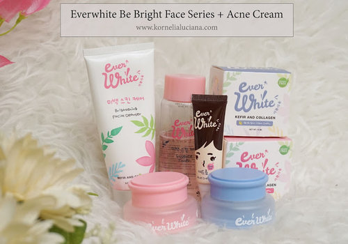 Kornelia Luciana: [Skincare Review] - Everwhite Be Bright Face Series + Acne Cream