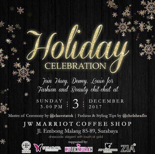 Another Soiree from us, Huey Dewey Louie. This time , Holiday Celebration Soiree that will be held at JW Marriot.

There will be Fashion and Beauty session with @chelsheaflo from @esye_official and @clarestatok as our MC. 
This soiree is supported by:
@jwmarriottsby 
@kutekmurah 
@ziaskincare 
@esye_official
@womanblitz 
@sbybeautyblogger 
#sbbsoiree #sbbholidaycelebration #sbybeautyblogger #soiree #holidaycelebration #surabaya #surabayaevent #infosurabaya 
#ClozetteID #makeup #fashion #makeupjunkie #makeover #ClozetteID #beautyblogger #beauty #indonesian #bblogger #instamakeup #instabeauty #beautybloggerid #beautybloggersurabaya #surabayabeautyblogger
#indonesian #beautyevent  #beautytalkshow #talkshow #eventsurabaya