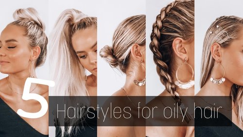 5 Hairstyles for OILY hair | Everyday hairstyles | SAYLA DEAN - YouTube