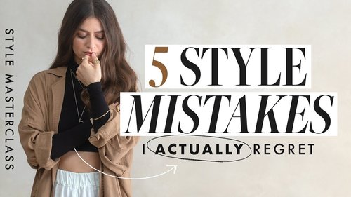 5 Style Mistakes I ACTUALLY Regret (STYLE MASTERY) - YouTube