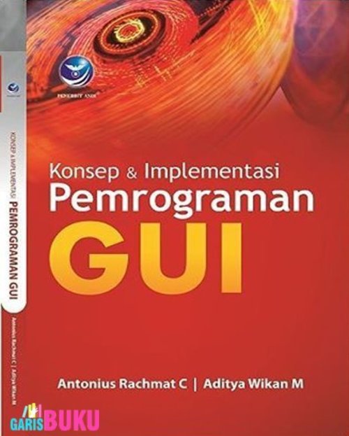 Konsep Dan Implementasi Pemrograman GUI  :  http://garisbuku.com/shop/konsep-dan-implementasi-pemrograman-gui/