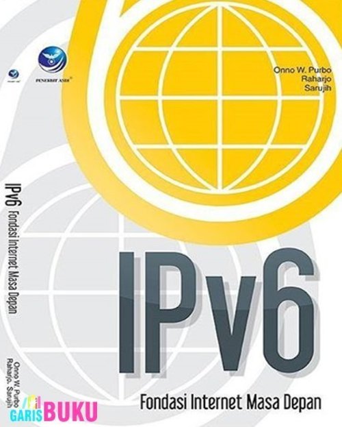 IPv6 Fondasi Internet Masa Depan  :  http://garisbuku.com/shop/ipv6-fondasi-internet-masa-depan/