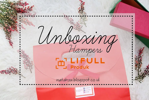 Sprinkle of Rain: [UNBOXING] Hampers from Lifull Produk ?!